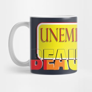 Unemployed And Beautiful Mug